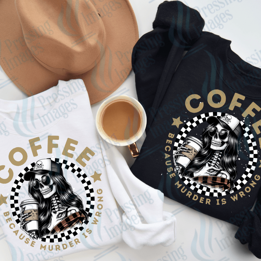 DTF 2487 coffee because murder is wrong - Pressing Images