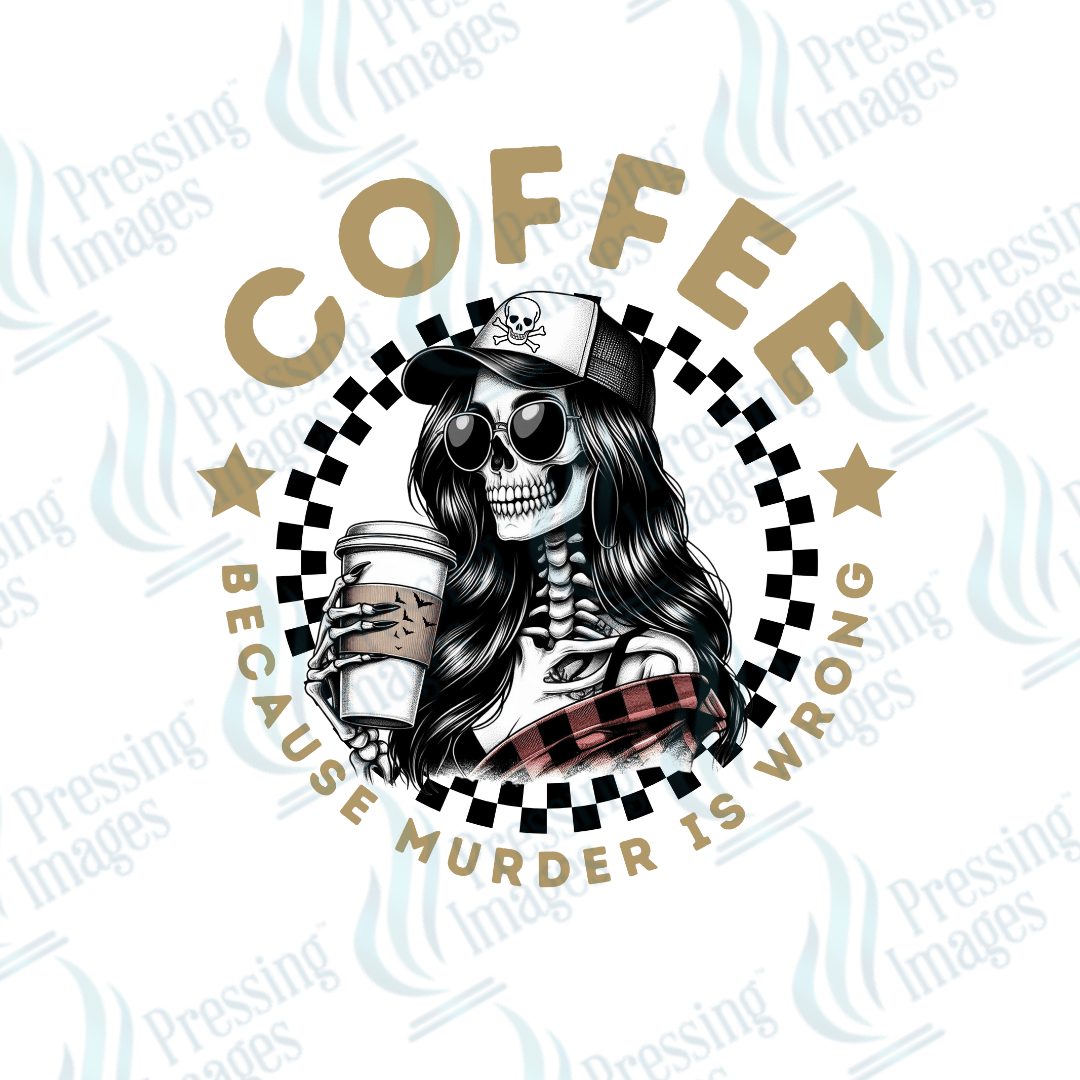 DTF 2487 coffee because murder is wrong - Pressing Images