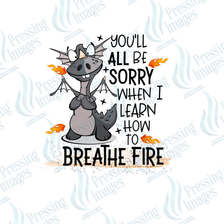 DTF 2516 You'll be sorry when I learn to breathe fire - Pressing Images
