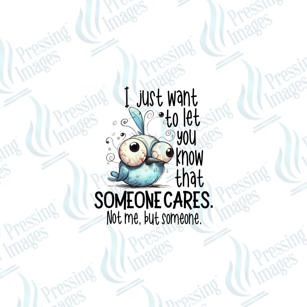 DTF 2522 I just want to let you know that someone cares - Pressing Images