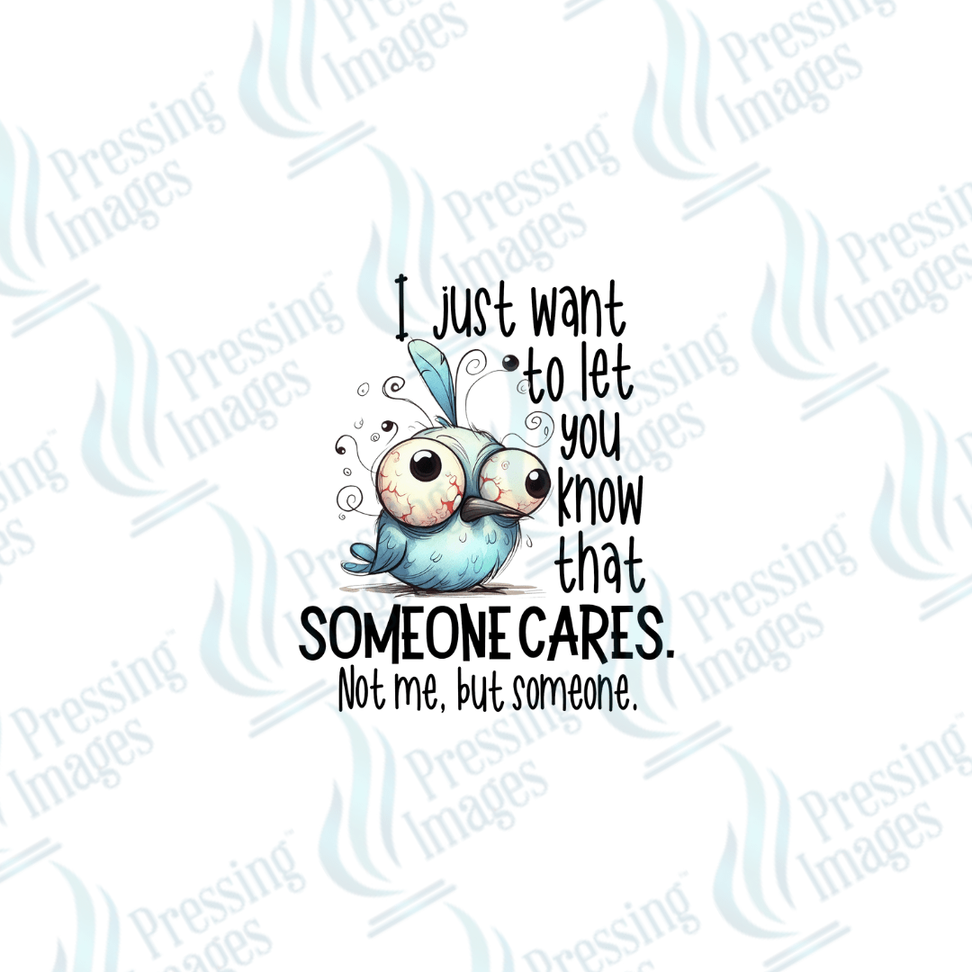 DTF 2522 I just want to let you know that someone cares - Pressing Images