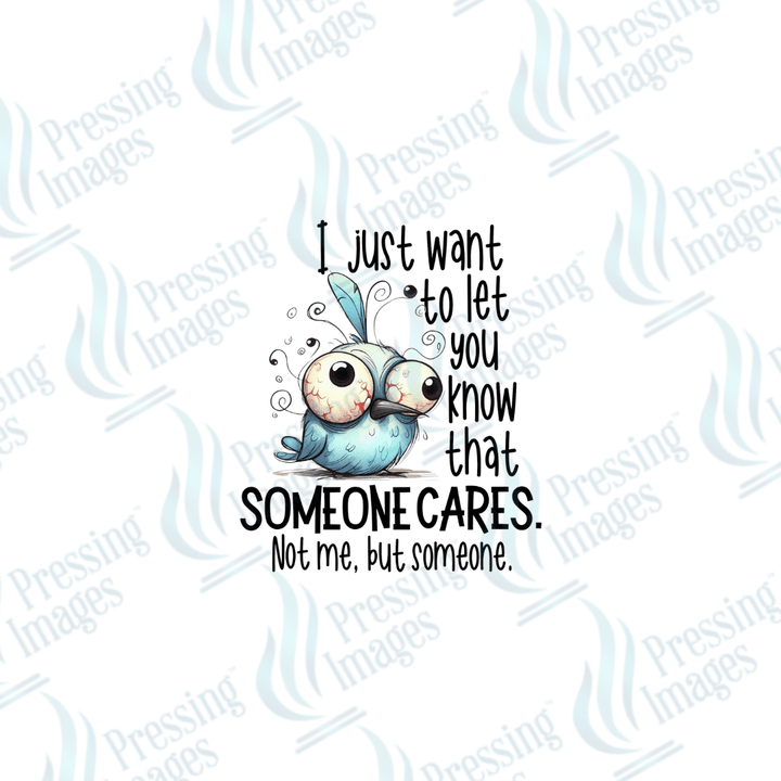 DTF 2522 I just want to let you know that someone cares - Pressing Images
