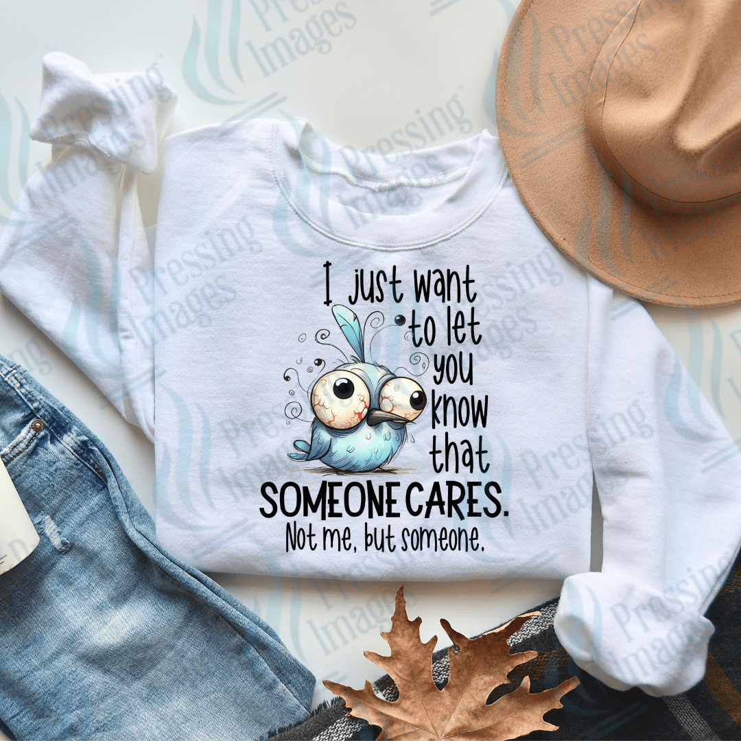 DTF 2522 I just want to let you know that someone cares - Pressing Images