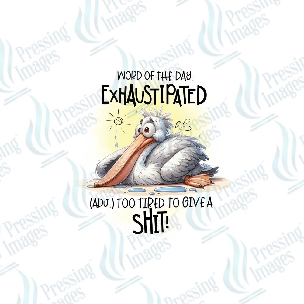 DTF 2526 Today's word exhaustipated - Pressing Images