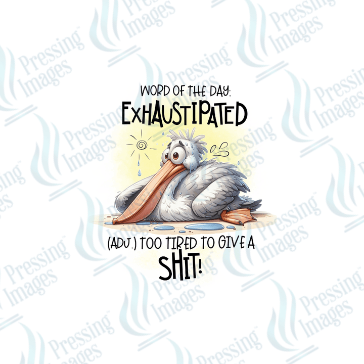 DTF 2526 Today's word exhaustipated - Pressing Images