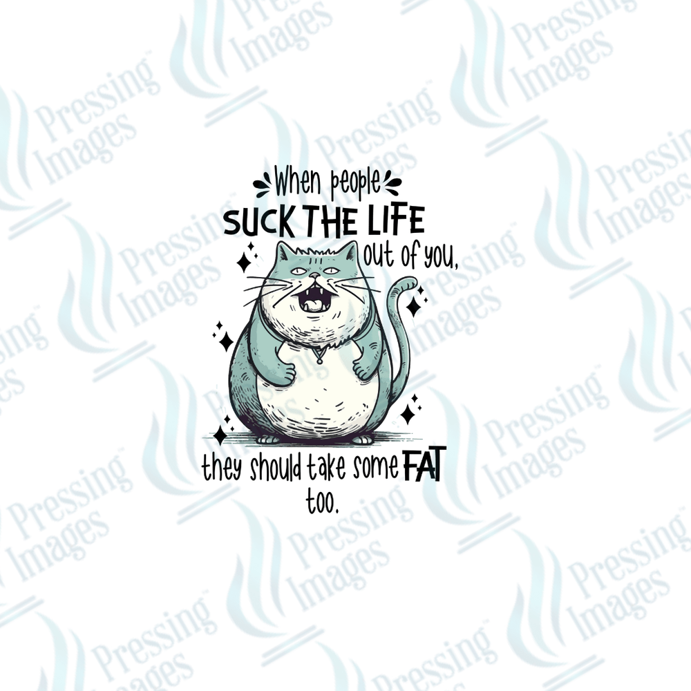 DTF 2558 When people suck the life out of you - Pressing Images