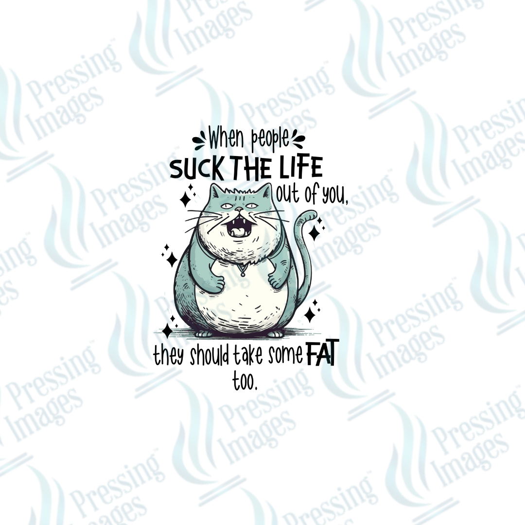 DTF 2558 When people suck the life out of you - Pressing Images