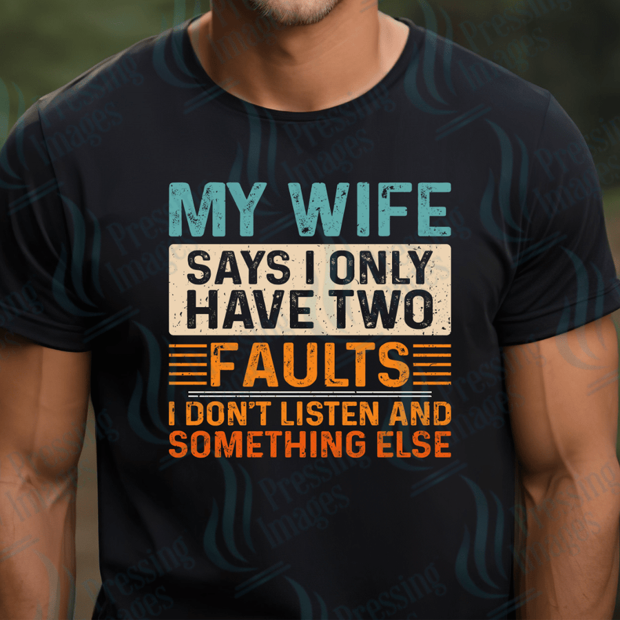 DTF 2574 My wife says i only have two faults - Pressing Images