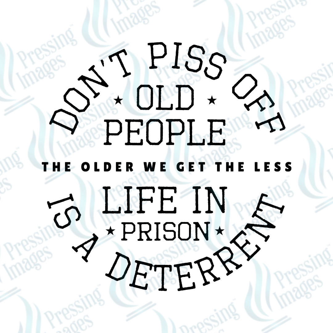 DTF 2584 Don't piss off old people - Pressing Images