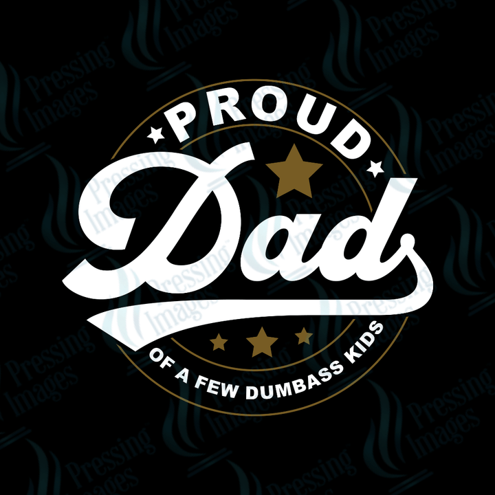DTF 2589 Proud dad of a few dumbass kids - Pressing Images