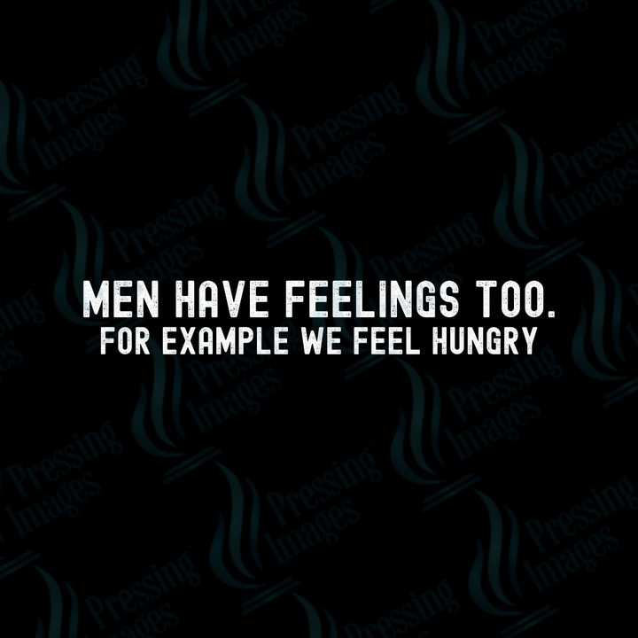 DTF 2611 Men have feelings too - Pressing Images