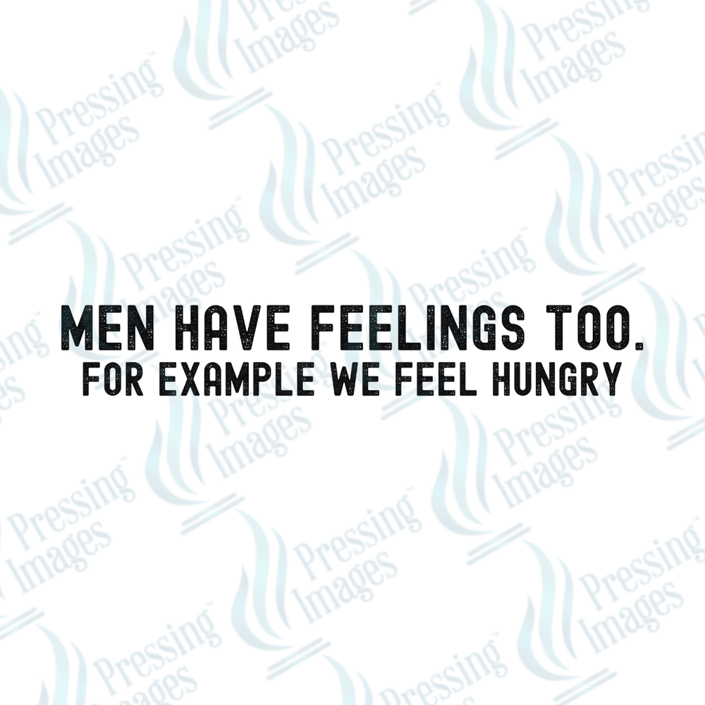 DTF 2611 Men have feelings too - Pressing Images