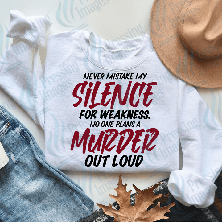 DTF 2623 Never mistake my silence for weakness - Pressing Images