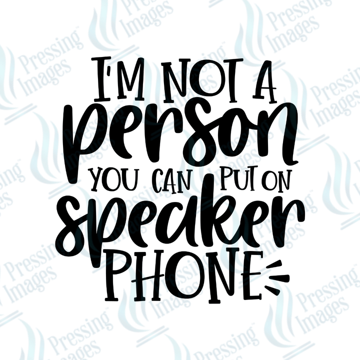 DTF 2647 Not a person you can put on speakerphone - Pressing Images