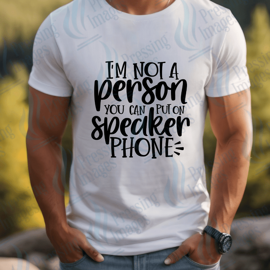 DTF 2647 Not a person you can put on speakerphone - Pressing Images