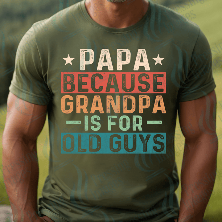DTF 2653 Papa because grandpa is for old guys - Pressing Images