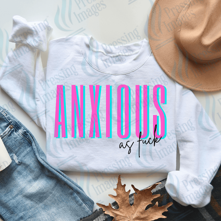 DTF 2712 Anxious as fuck - Pressing Images