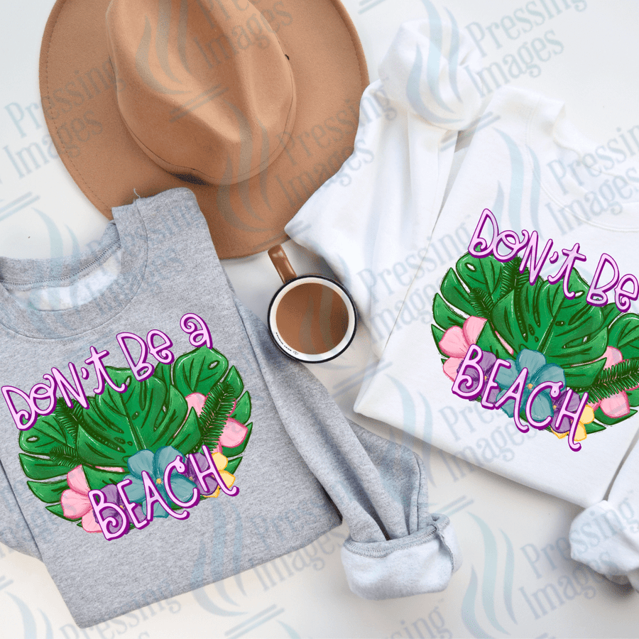 DTF 2720 Don't be a beach - Pressing Images