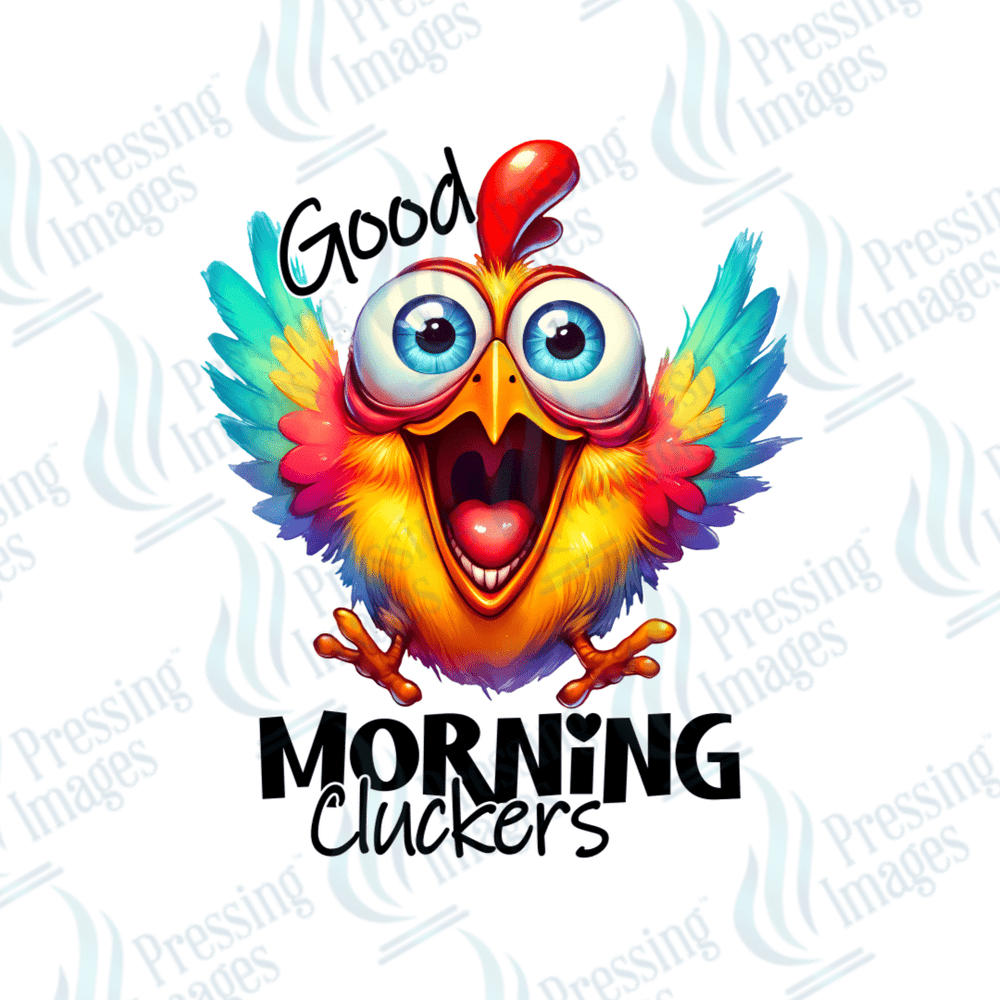 DTF 2724 Good morning clucker's - Pressing Images