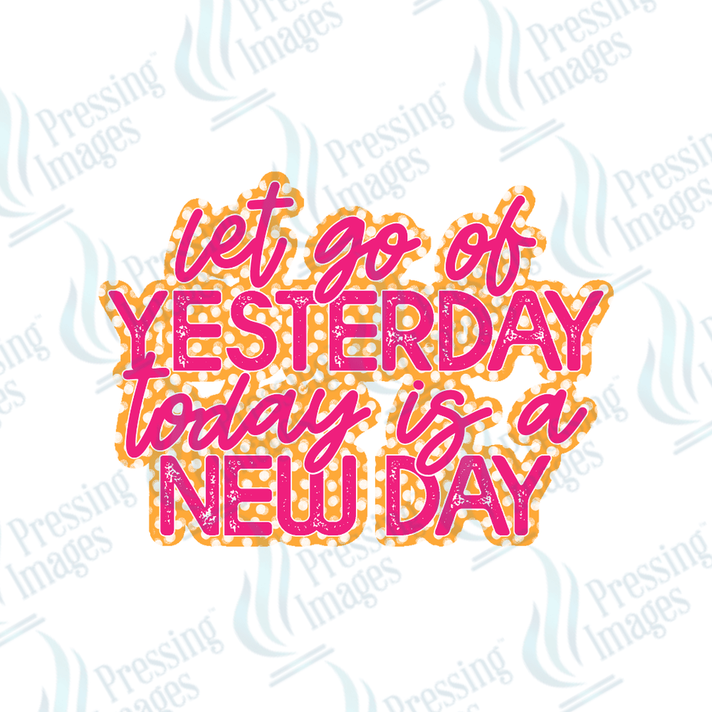 DTF 2730 Let go of yesterday - Pressing Images