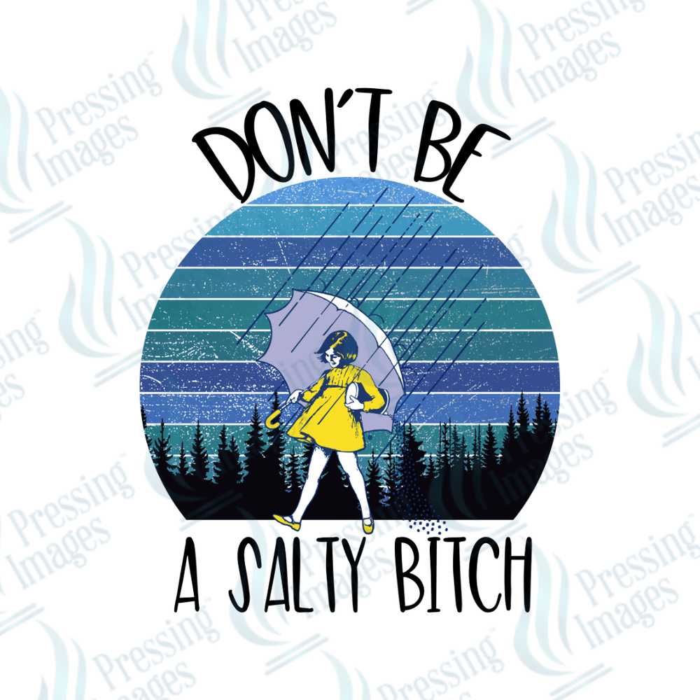 DTF 2741 Don't be a salty bitch umbrella girl - Pressing Images