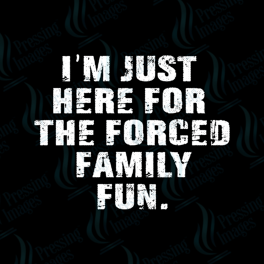 DTF 2746 Forced family fun - Pressing Images