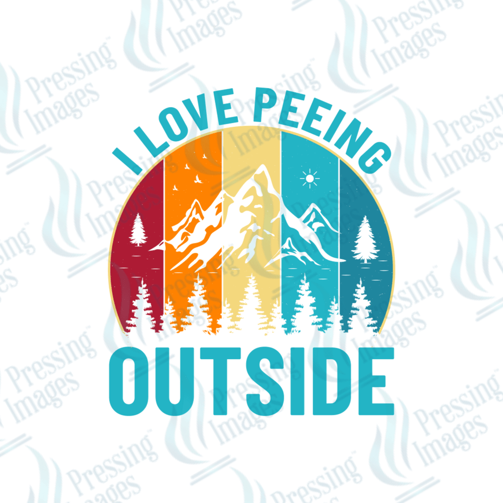 DTF 2762 I love peeing outside - Pressing Images