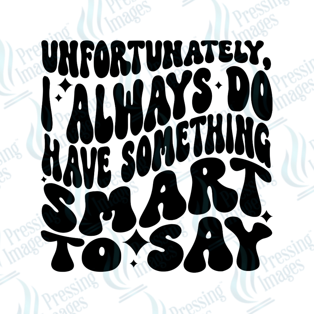 DTF 2785 Unfortunately I always have something smart to say - Pressing Images