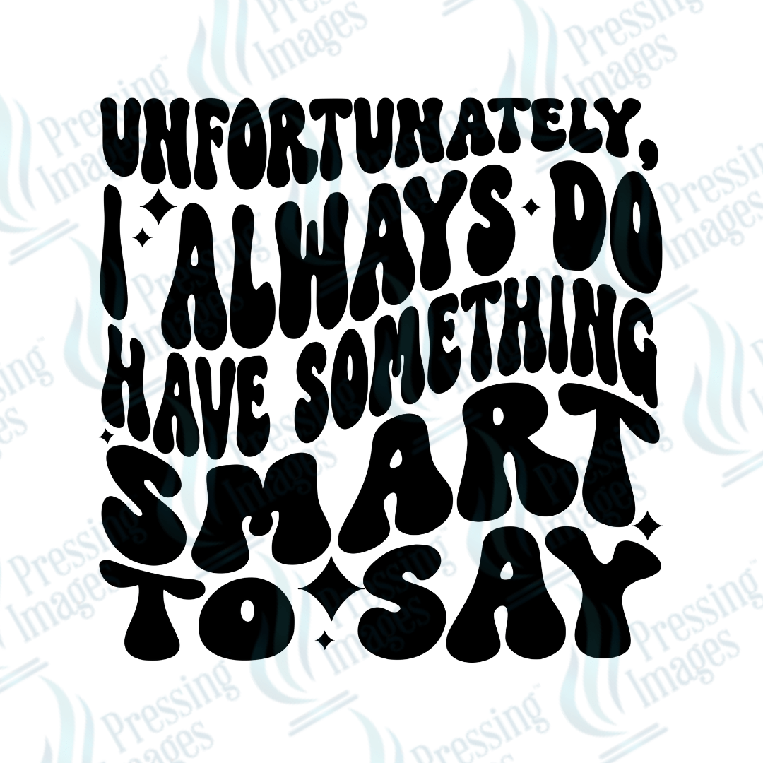 DTF 2785 Unfortunately I always have something smart to say - Pressing Images