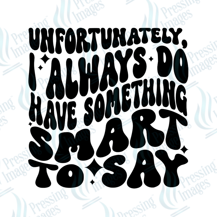 DTF 2785 Unfortunately I always have something smart to say - Pressing Images
