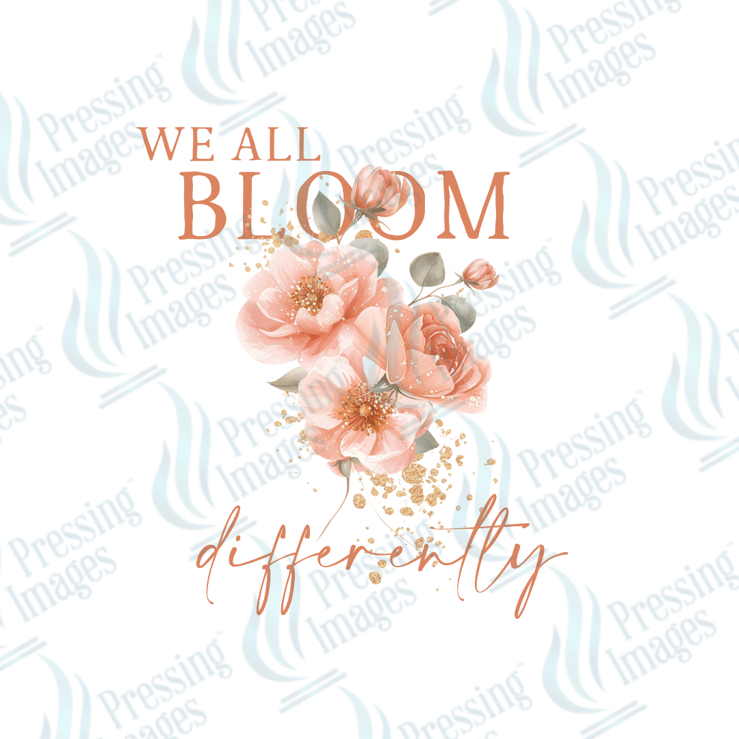 DTF 2805 We all bloom a little different - Pressing Images