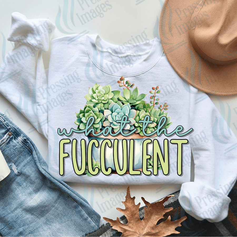 DTF 2812 What the fucculent - Pressing Images