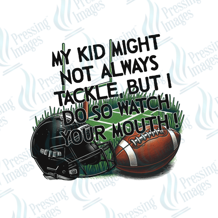 DTF 2946 My kids might not tackle - Pressing Images