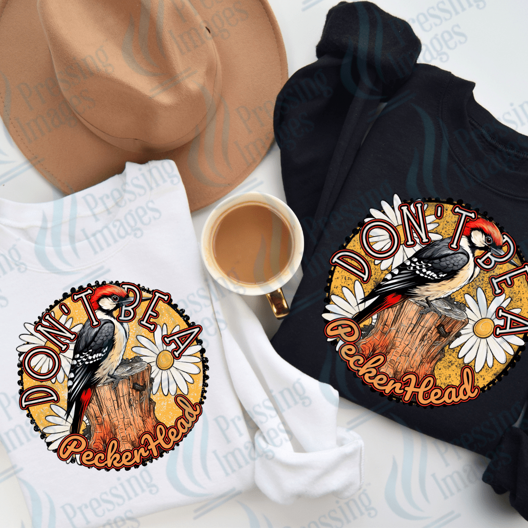 DTF 2951 Don't be a peckerhead - Pressing Images