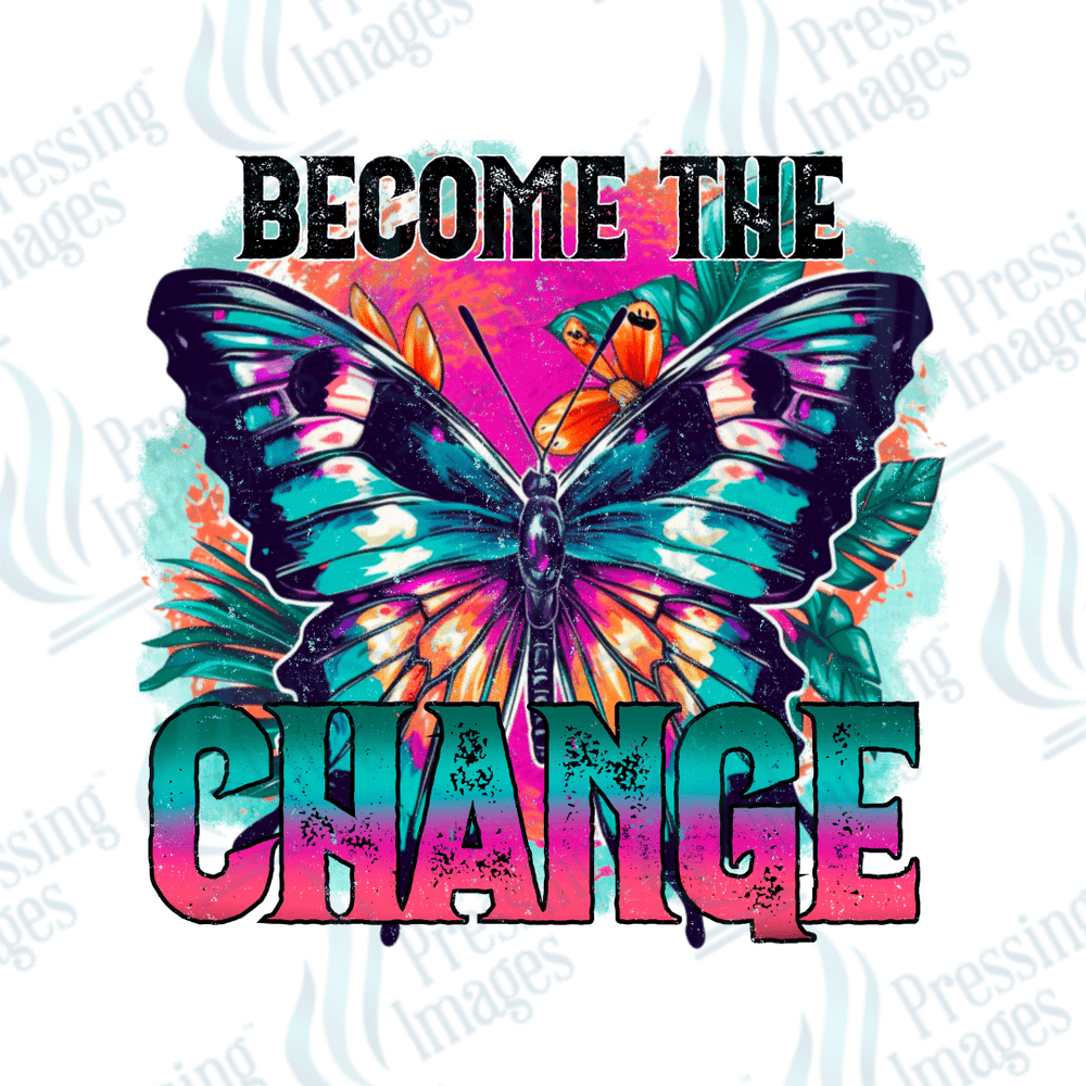 DTF 3032 Become the change - Pressing Images