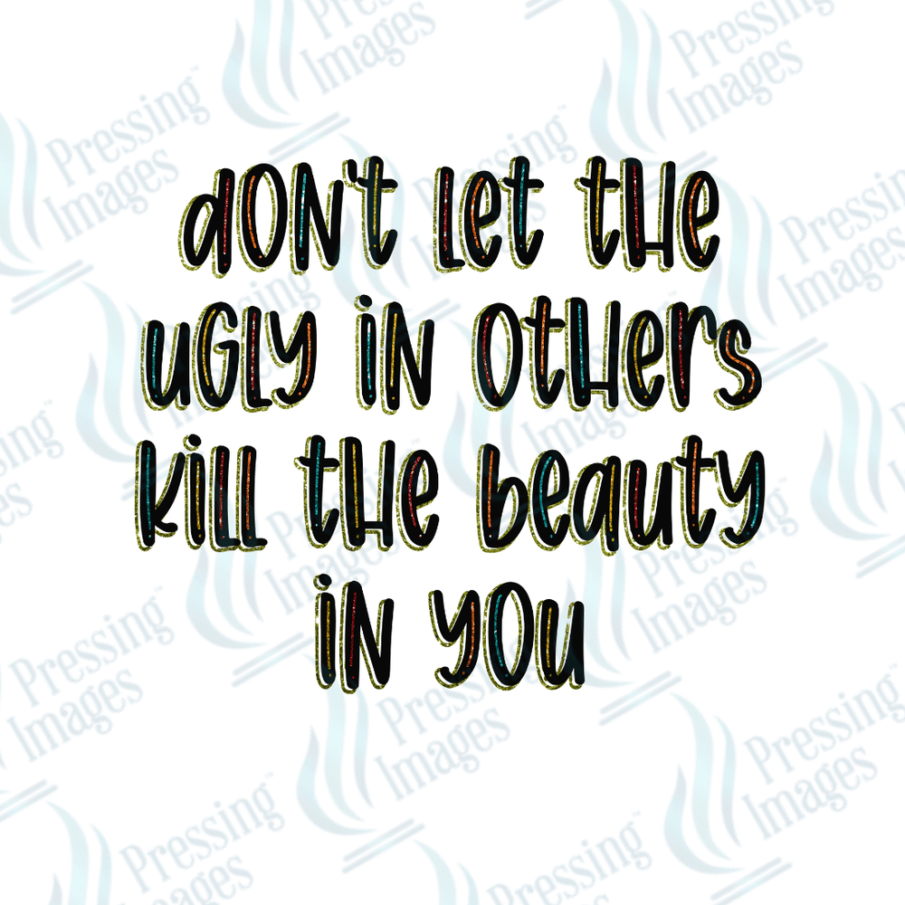 DTF 3059 Don't let the ugly in others - Pressing Images