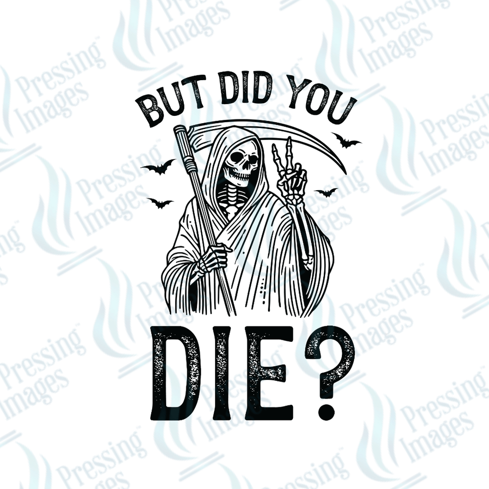 DTF 3130 But did you die - Pressing Images