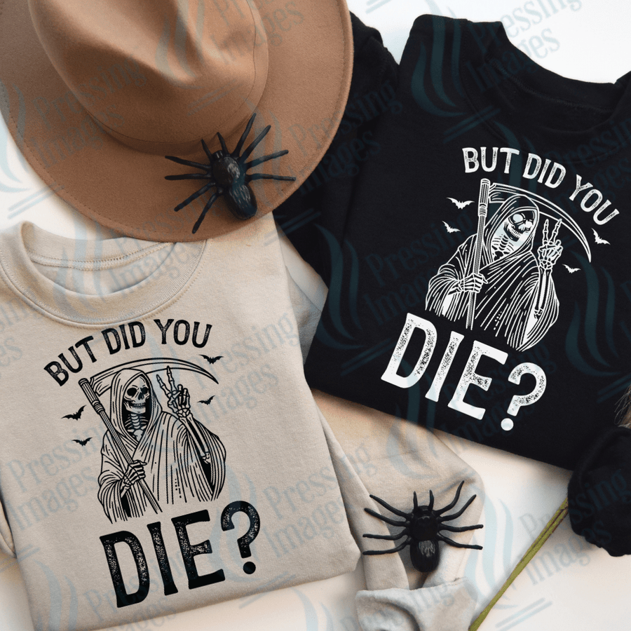 DTF 3130 But did you die - Pressing Images