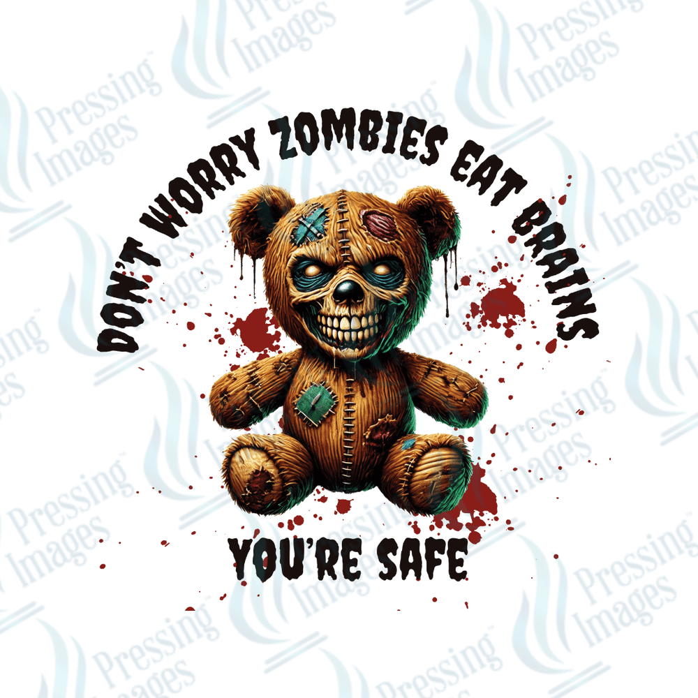 DTF 3143 Don't worry Zombies eat brains you're safe - Pressing Images