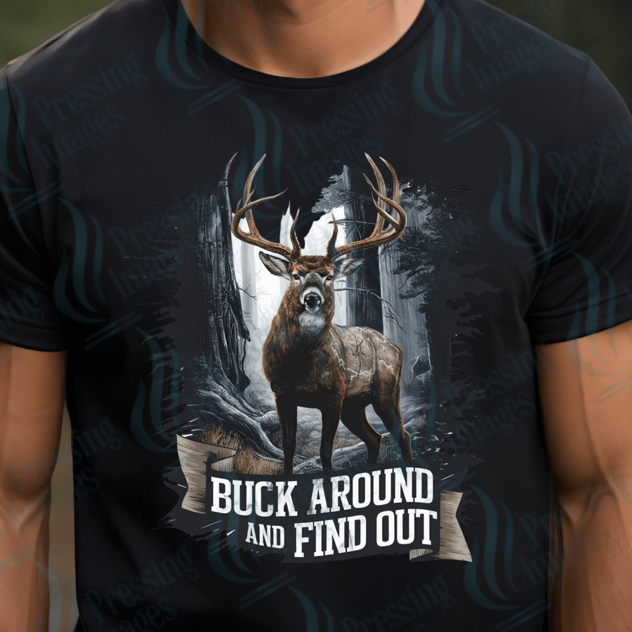 DTF 3155 Buck around and find out - Pressing Images