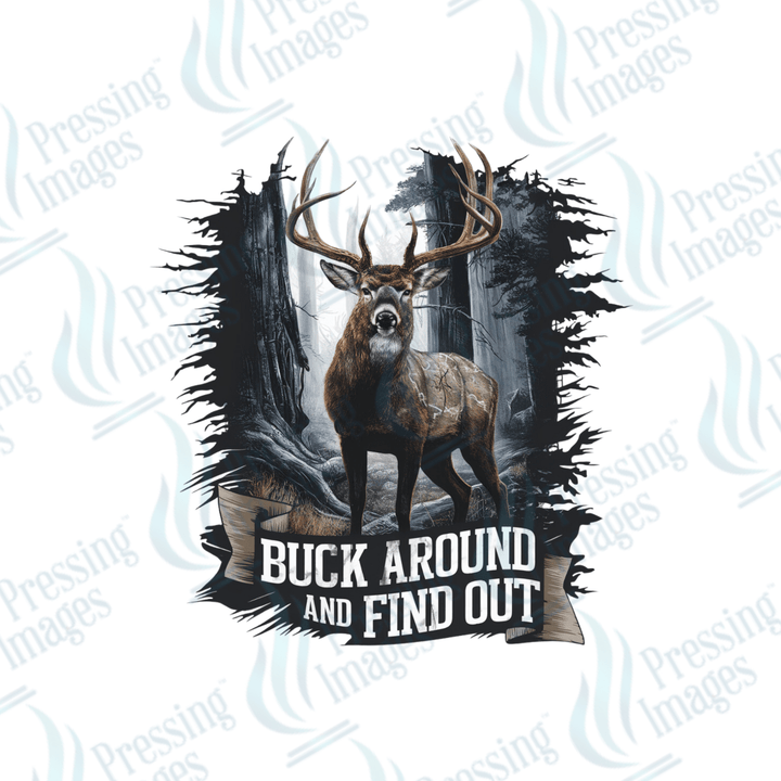 DTF 3155 Buck around and find out - Pressing Images