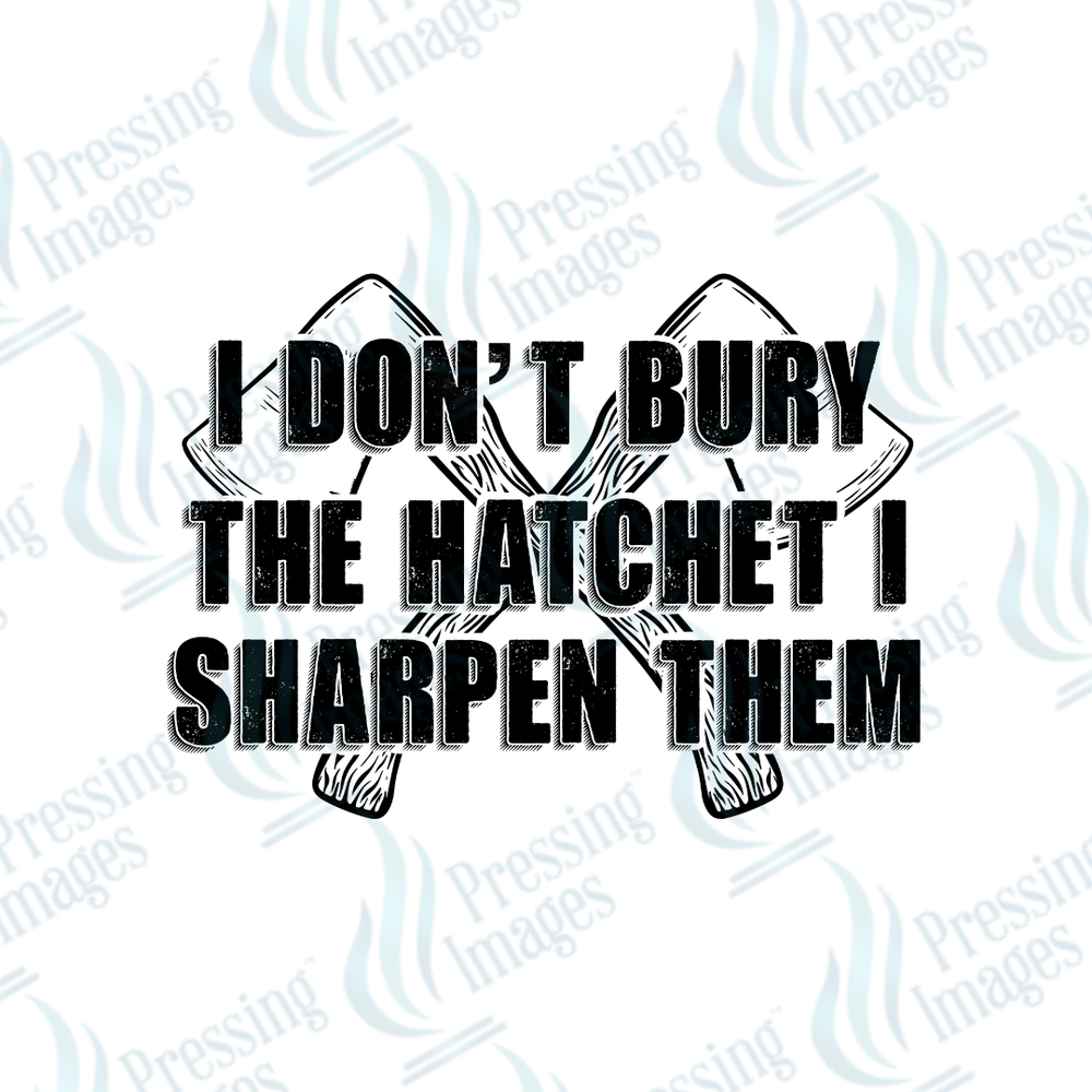 DTF 3169 I don't bury the hatchet - Pressing Images