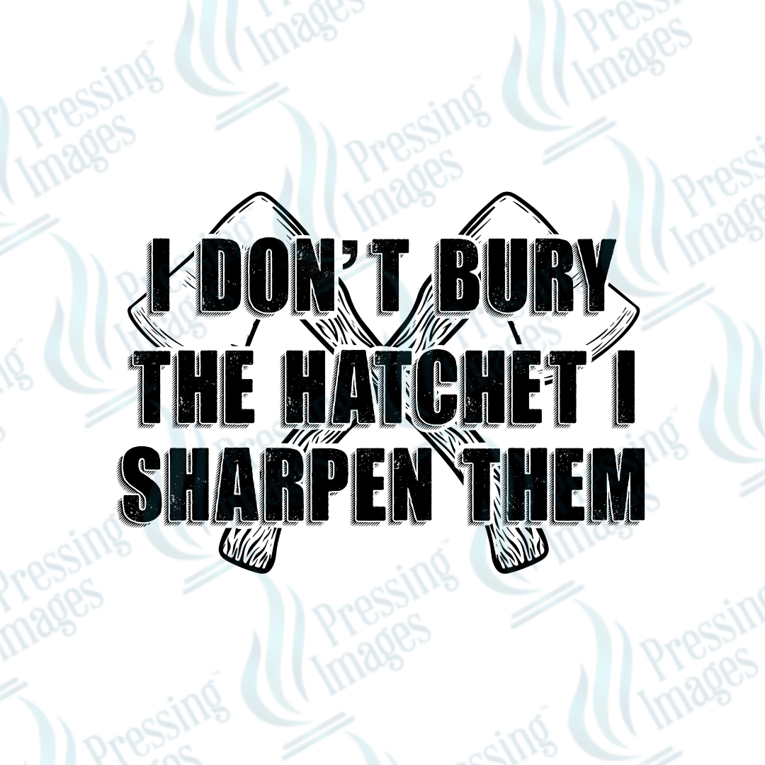 DTF 3169 I don't bury the hatchet - Pressing Images