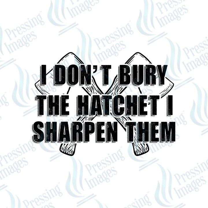 DTF 3169 I don't bury the hatchet - Pressing Images