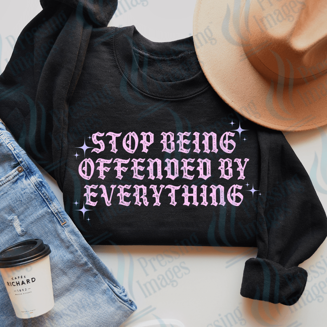 DTF 3202 Stop being offended by everything - Pressing Images