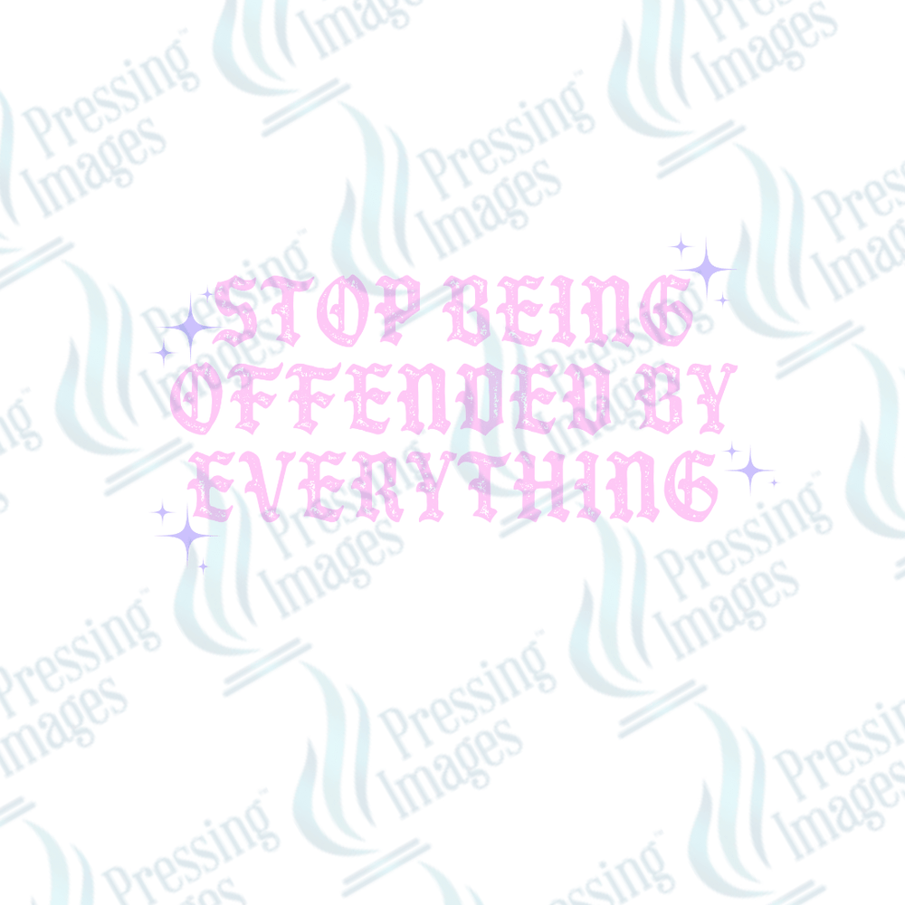 DTF 3202 Stop being offended by everything - Pressing Images