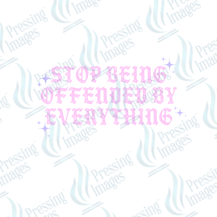 DTF 3202 Stop being offended by everything - Pressing Images