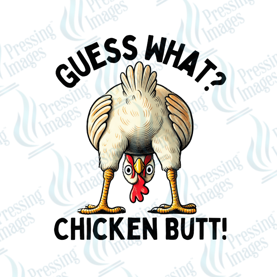 DTF 3212 Guess what? Chicken butt - Pressing Images