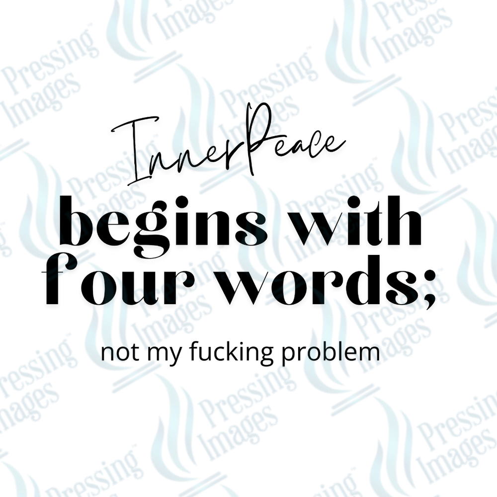 DTF 3224 Inner peace begins with four words - Pressing Images
