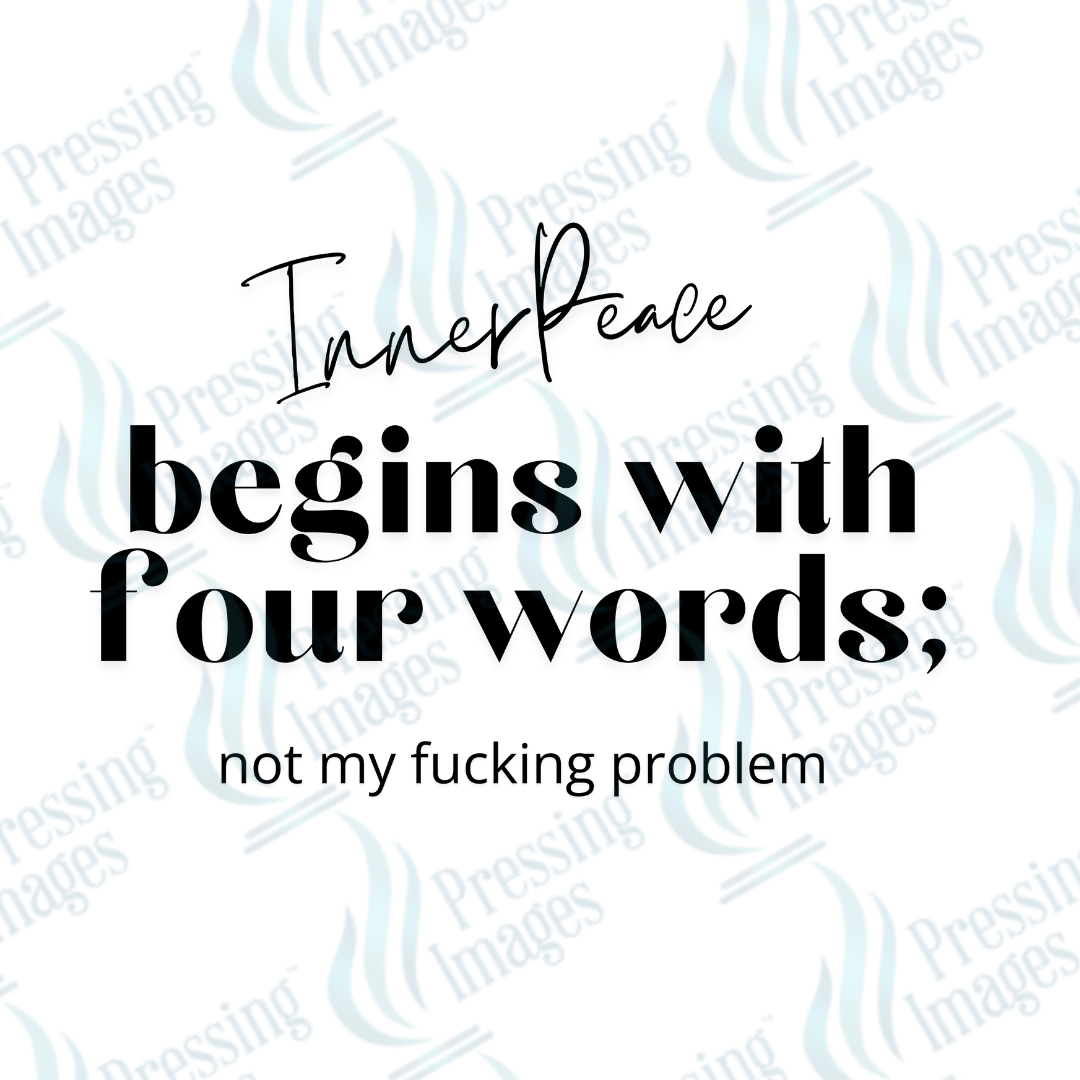 DTF 3224 Inner peace begins with four words - Pressing Images